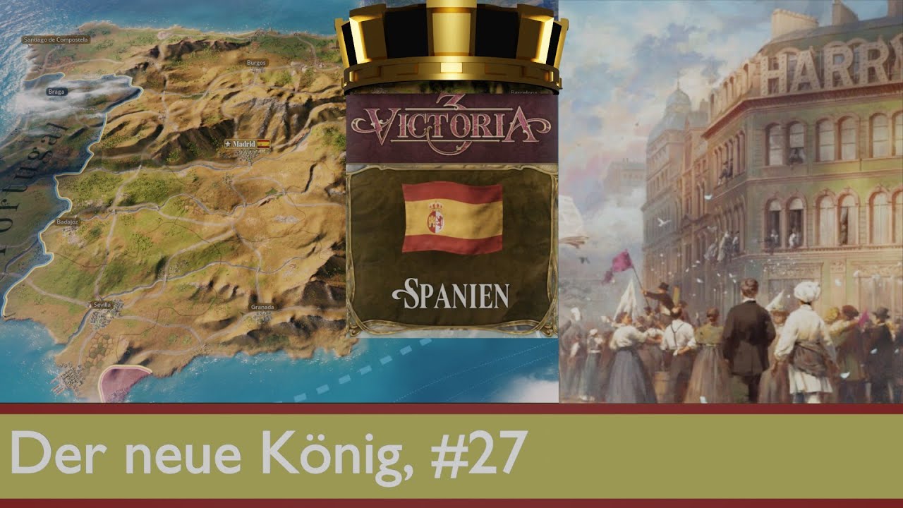 Victoria 3: Der neue K&ouml;nig, Die spanische Krone, Let's Play Deutsch, #27