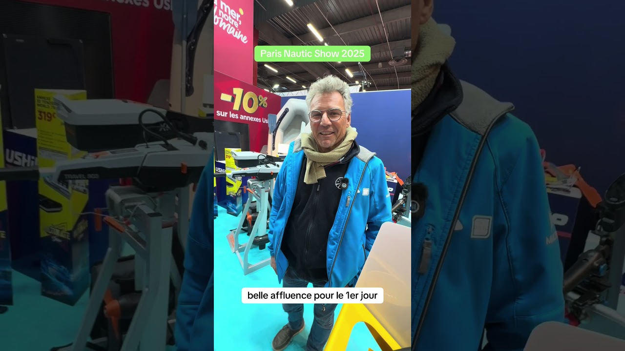 Paris Nautic Show 2025- affluence pour le 1er jour, pour un salon tr&egrave;s pratique pour les visiteurs