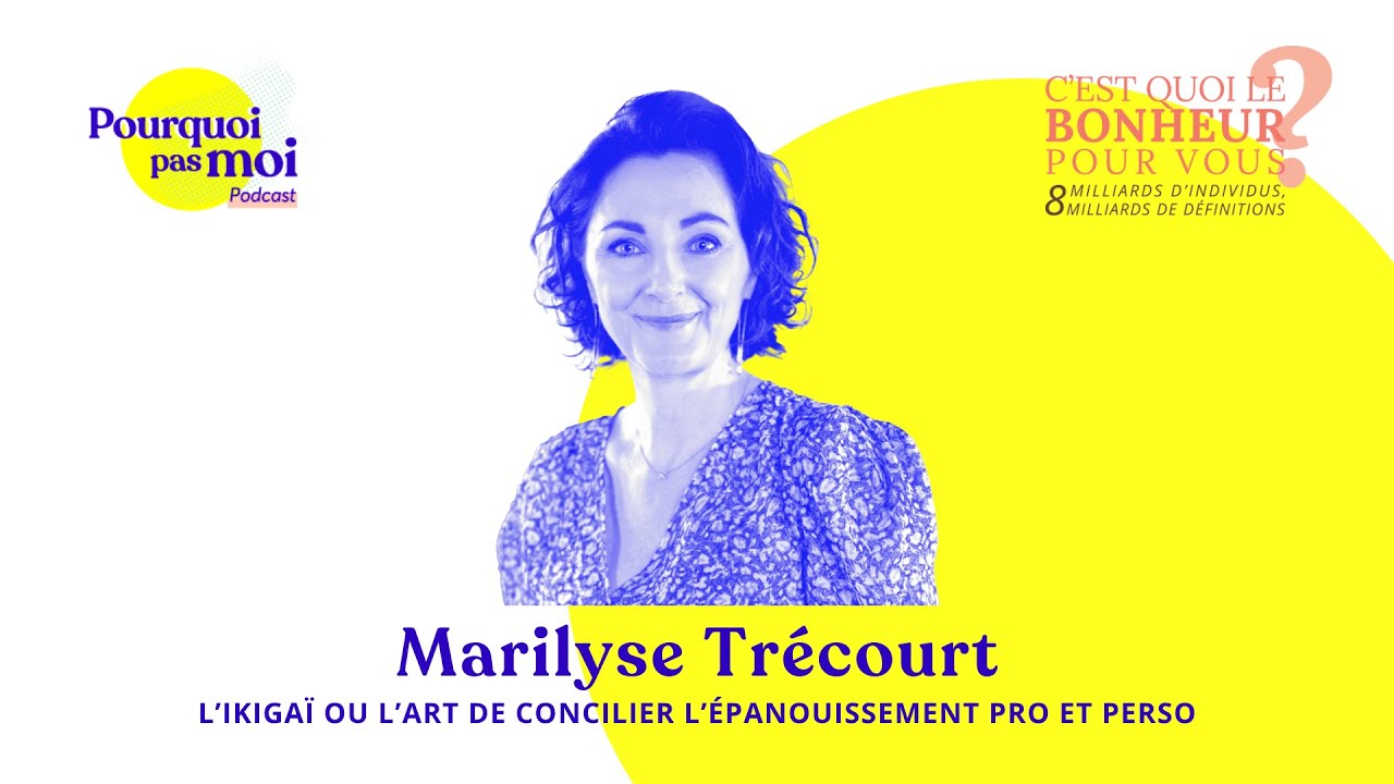 152 - Marilyse Trécourt : L’ikigaï ou l’art de concilier l’épanouissement professionnel et personnel
