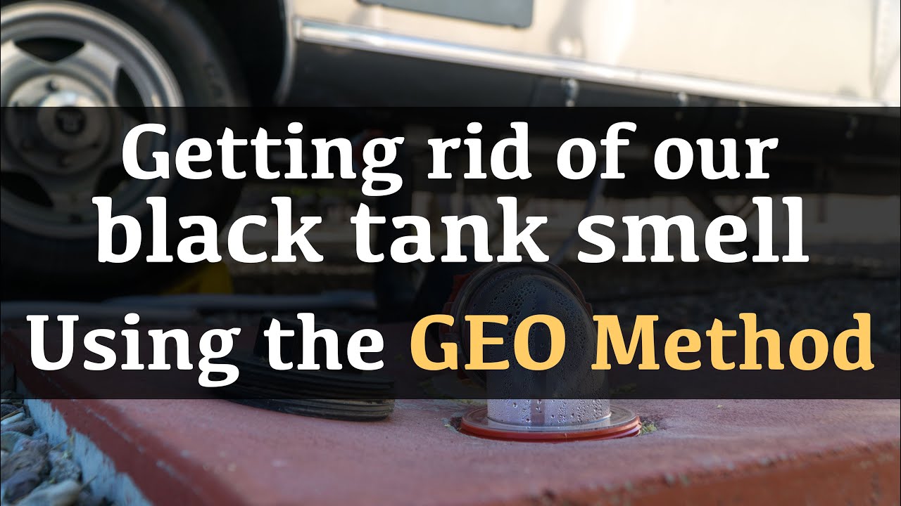 Getting Rid of our Black Tank Smell in our Airstream RV using the GEO Method