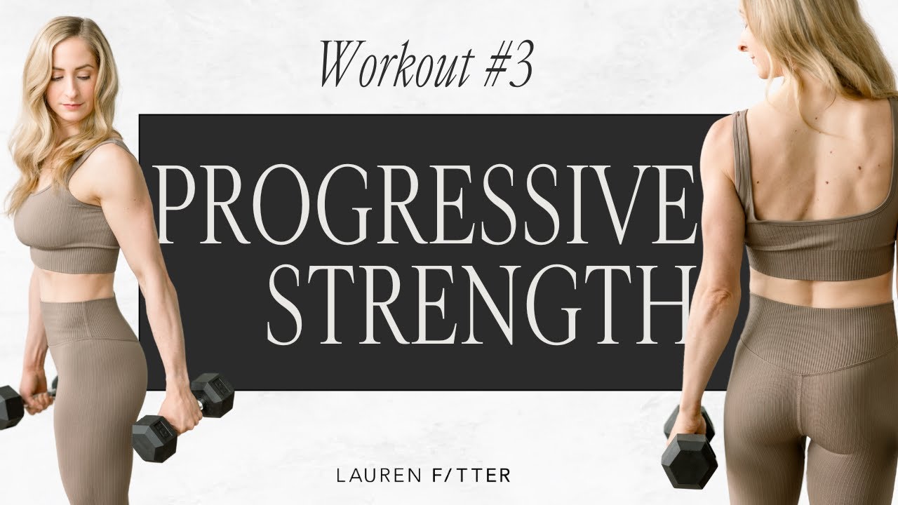 Progressive Strength Series - Workout #3 - Lauren Fitter