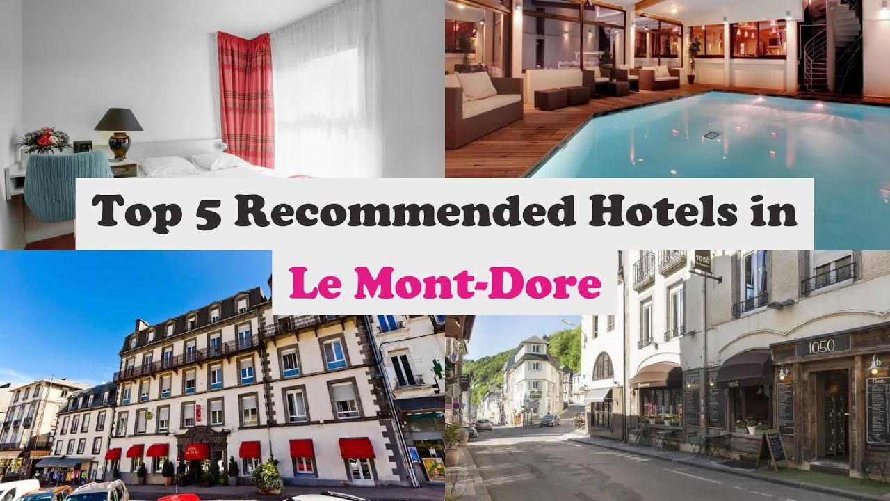 Top 5 Recommended Hotels In Le Mont-Dore | Best Hotels In Le Mont-Dore