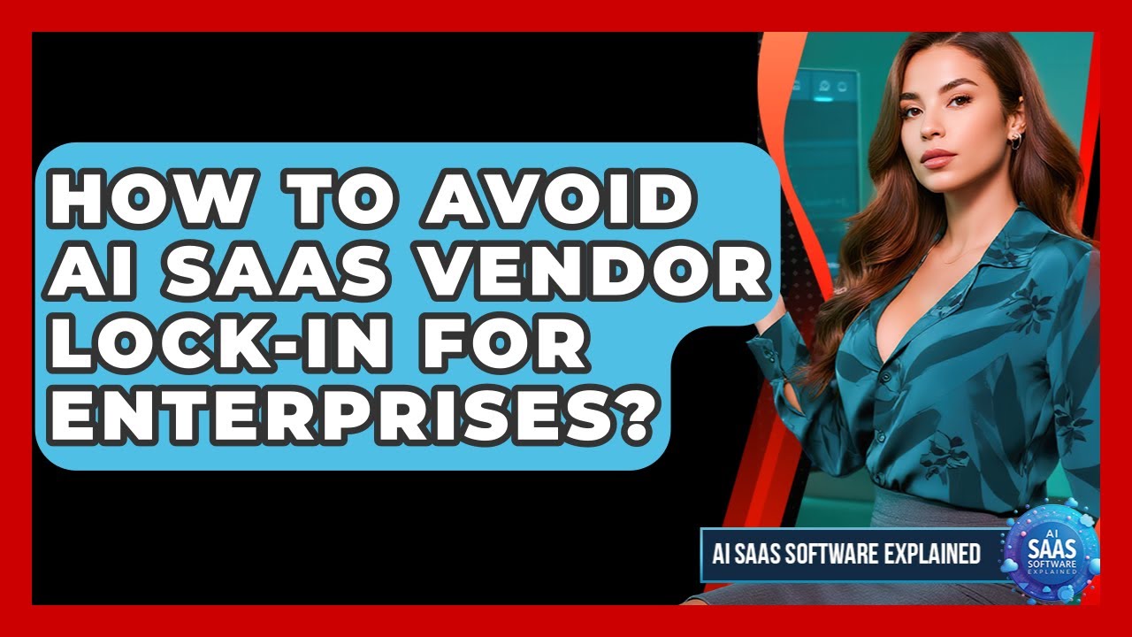 How To Avoid AI SaaS Vendor Lock-in For Enterprises? - AI SaaS Software Explained