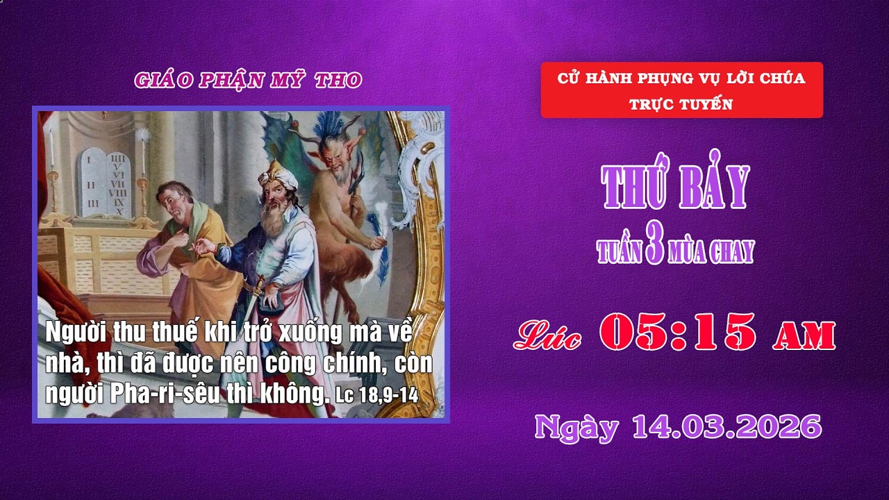 Phụng vụ Lời Chúa 5g15 ngày 14/03/2026 | Thứ Bảy - Tuần III Mùa Chay | Giáo phận Mỹ Tho