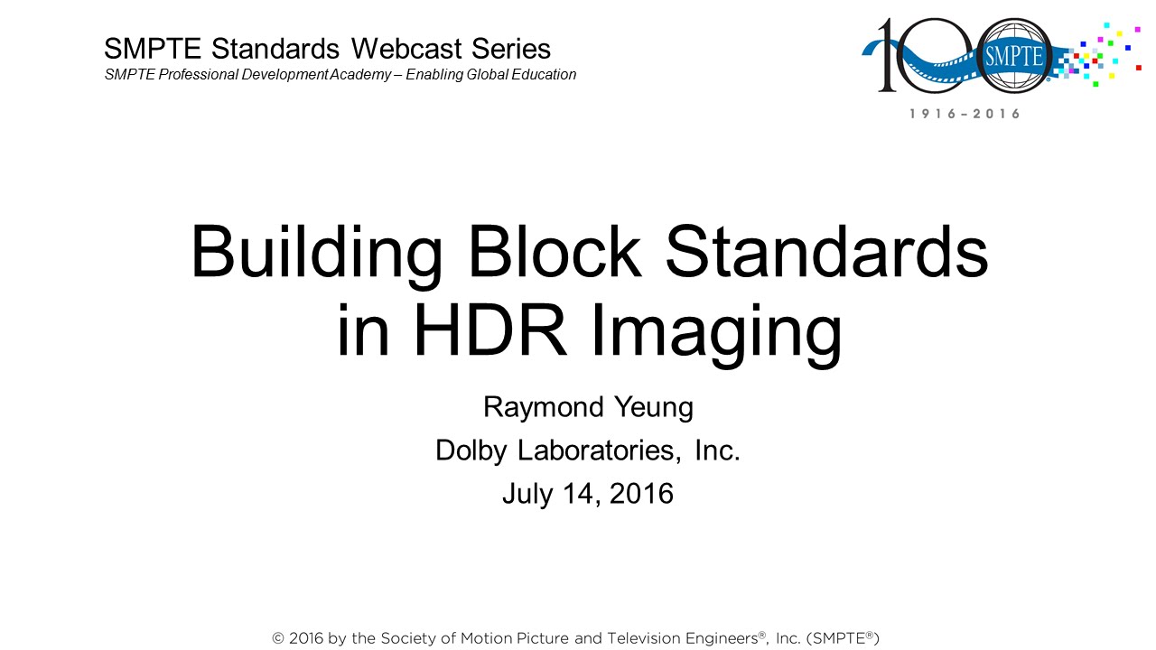 SMPTE Standards Webcast: Building Block Standards for HDR Imaging