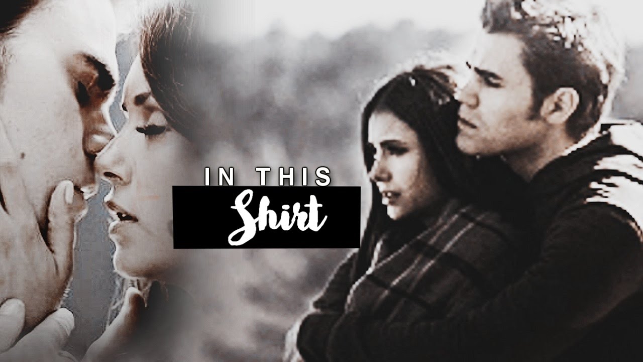 Stefan & Elena ■ In This Shirt