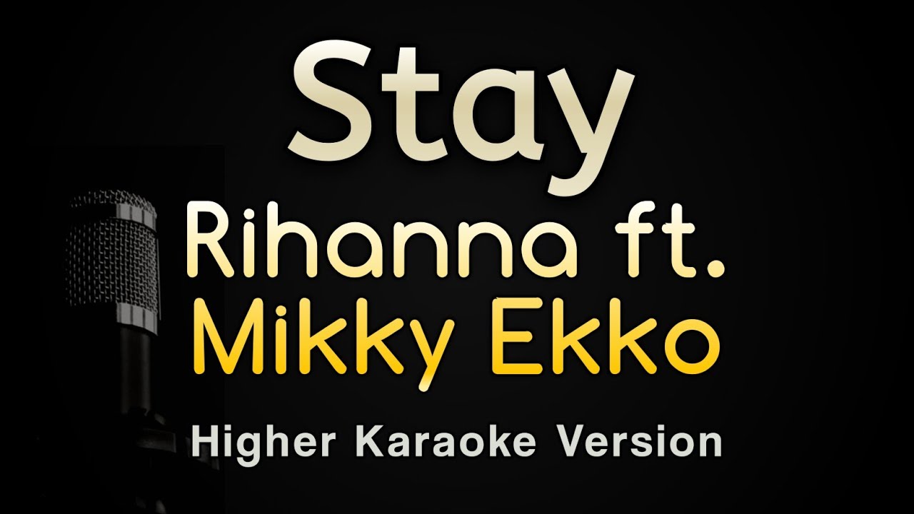 Stay - Rihanna ft. Mikky Ekko (Karaoke Songs With Lyrics - Higher Key)
