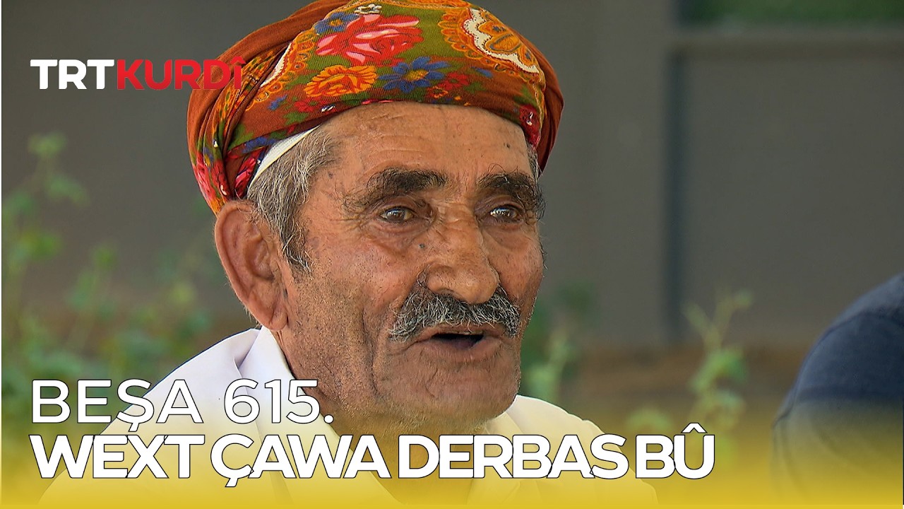 Wext &Ccedil;awa Derbas B&ucirc; - Beşa 615.