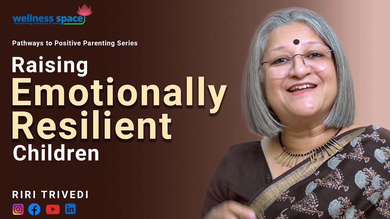 Raising Emotionally Resilient Children | Riri Trivedi | Wellness Space