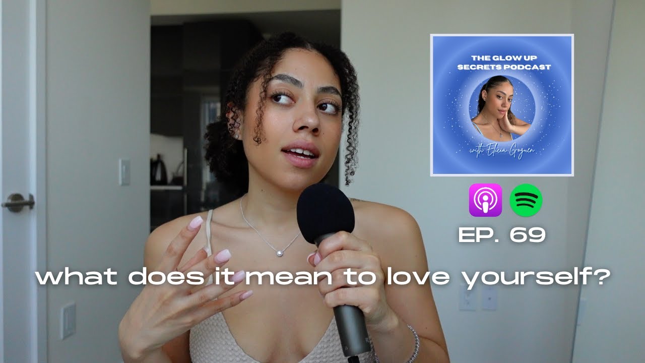 what would someone who loves themselves do ? | the glow up secrets podcast ep 69