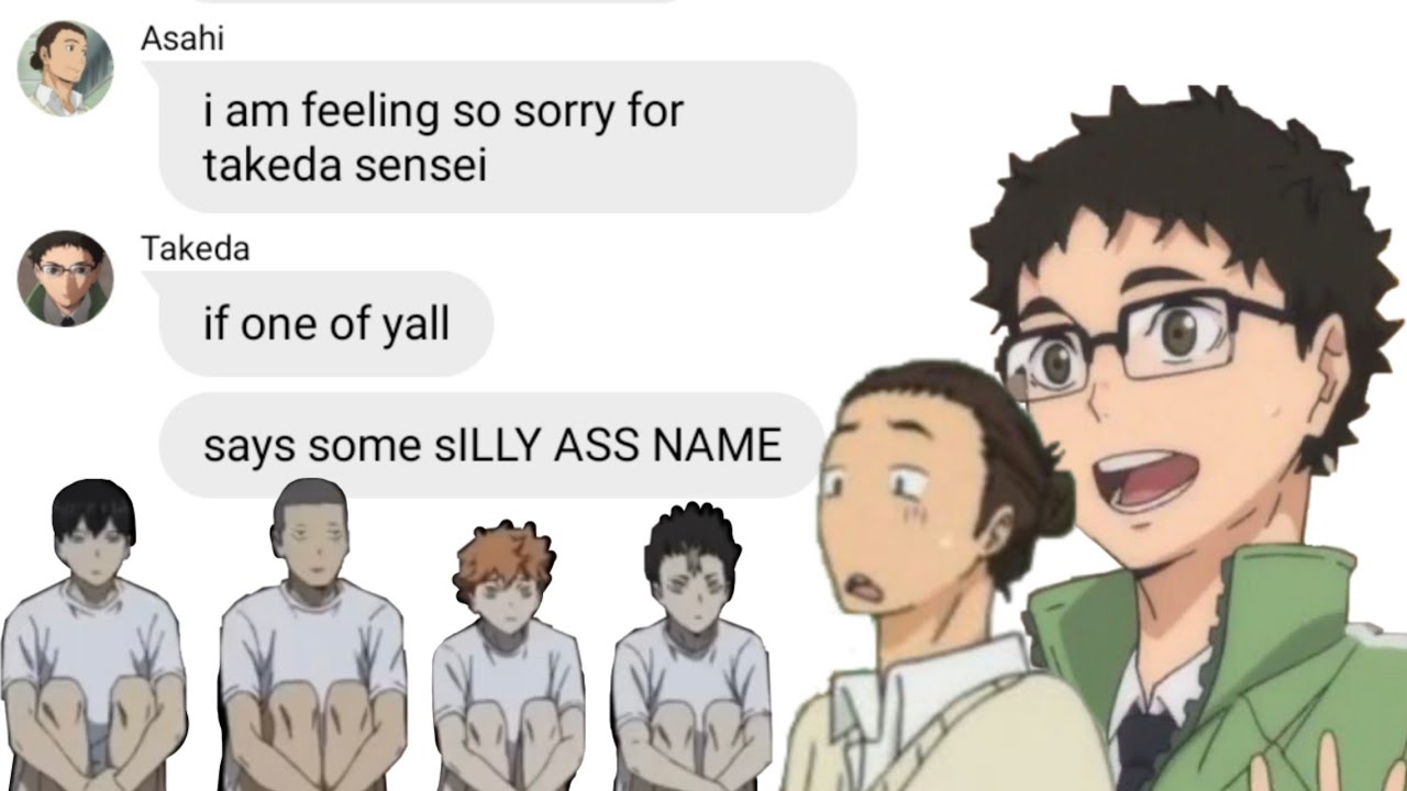 haikyuu texts- iF oNe oF yaLL says SOme siLLy aSS nAME (ft. takeda sensei) (2.5K SPECIAL)