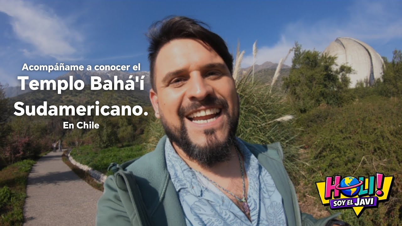 Holi soy el Javi - Visitamos el Templo Bahá'í, the HIDDEN GEM of Sudamérica's Bahá'í Temple in Chile