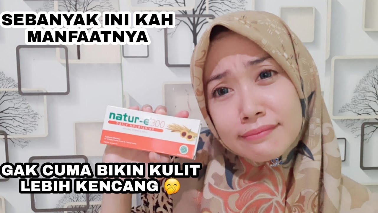 wajib tau!!review natur e 300 IU bikin kulit mulus kaya bayi