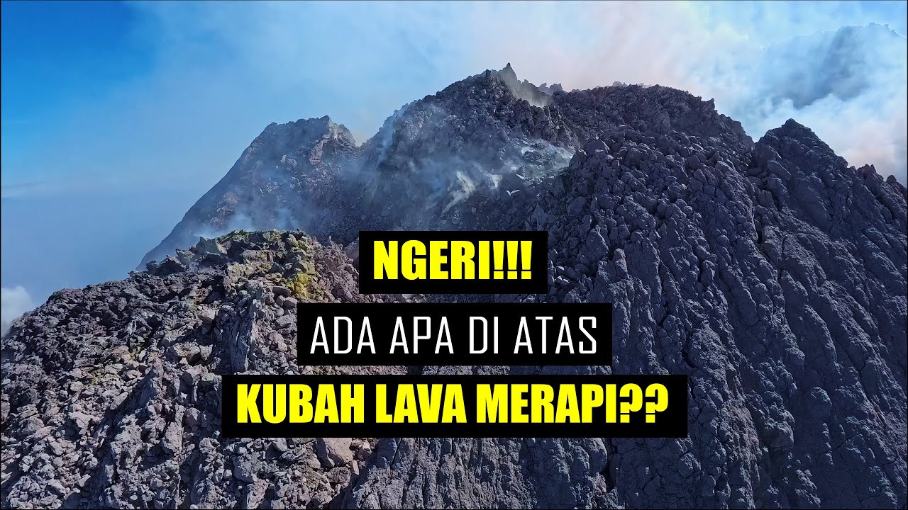 ADA APA DI ATAS KUBAH LAVA MERAPI?? MUNCAK DARI BUNKER KALIADEM