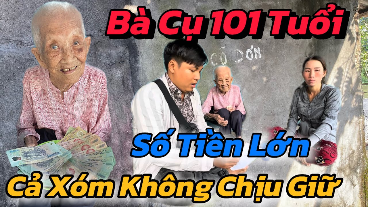 Không Tin Nổi, Bà Cụ 101 Tuổi Đem Số Tiền Khủng Đi Gửi Cả Xóm Không Ai Dám Giữ Chỉ Gì Chuyện Hoạ Này