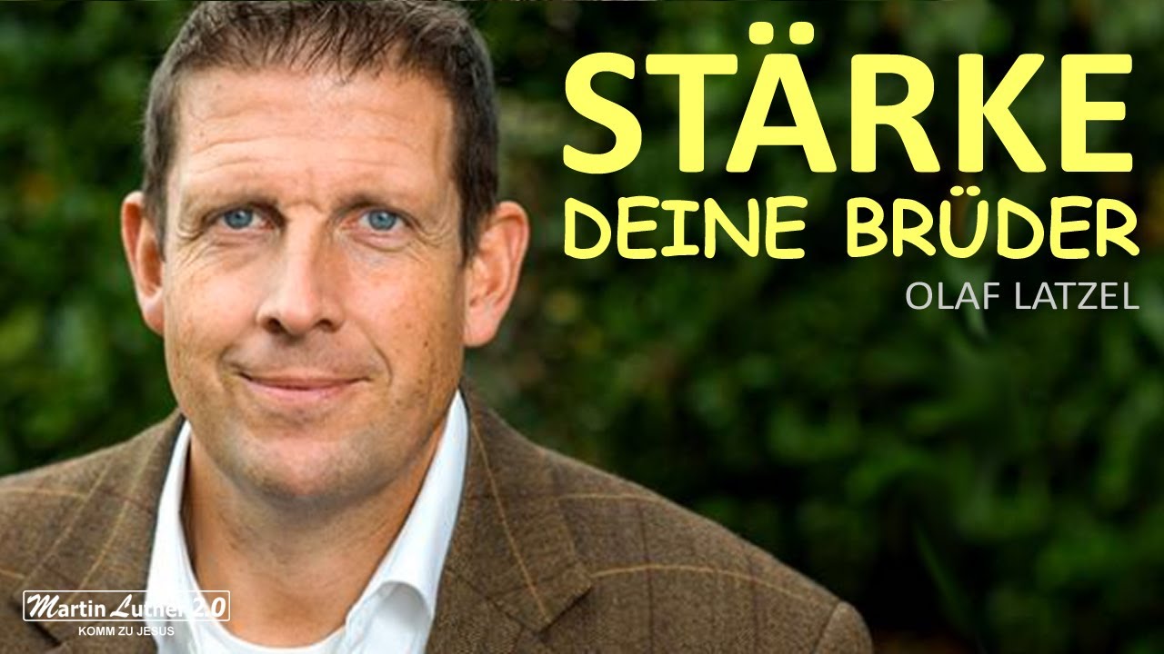 Olaf Latzel - Stärke deine Brüder