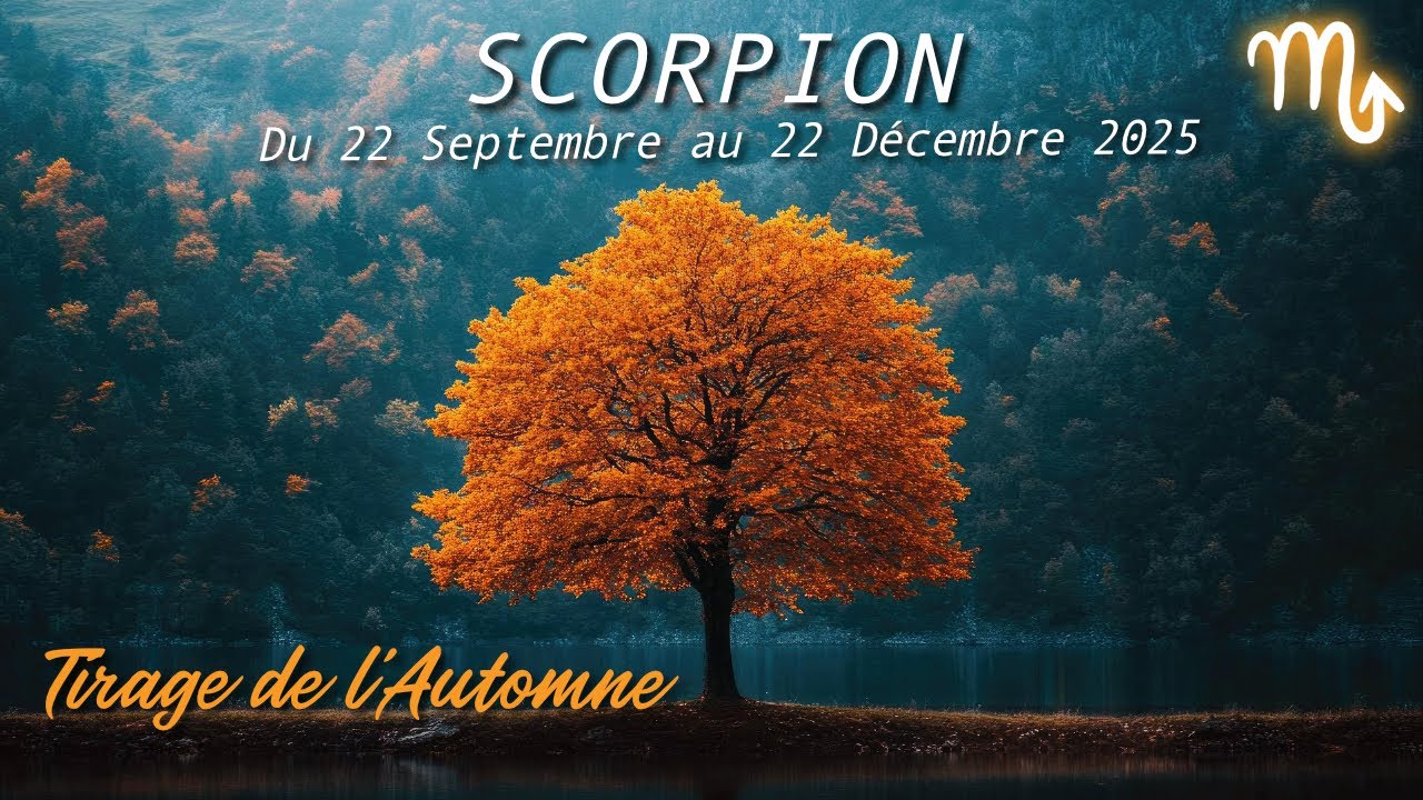 SCORPION 🍁 AUTOMNE 2025 : Une d&eacute;cision radicale et salvatrice ! 🔓 🤩