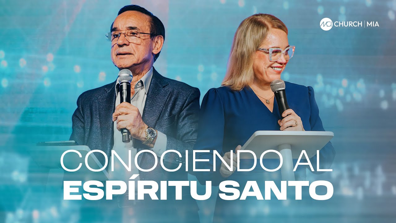 MCI CHURCH MIAMI - P. CESAR Y EMMA CLAUDIA CASTELLANOS - CONOCIENDO AL ESPIRITU SANTO