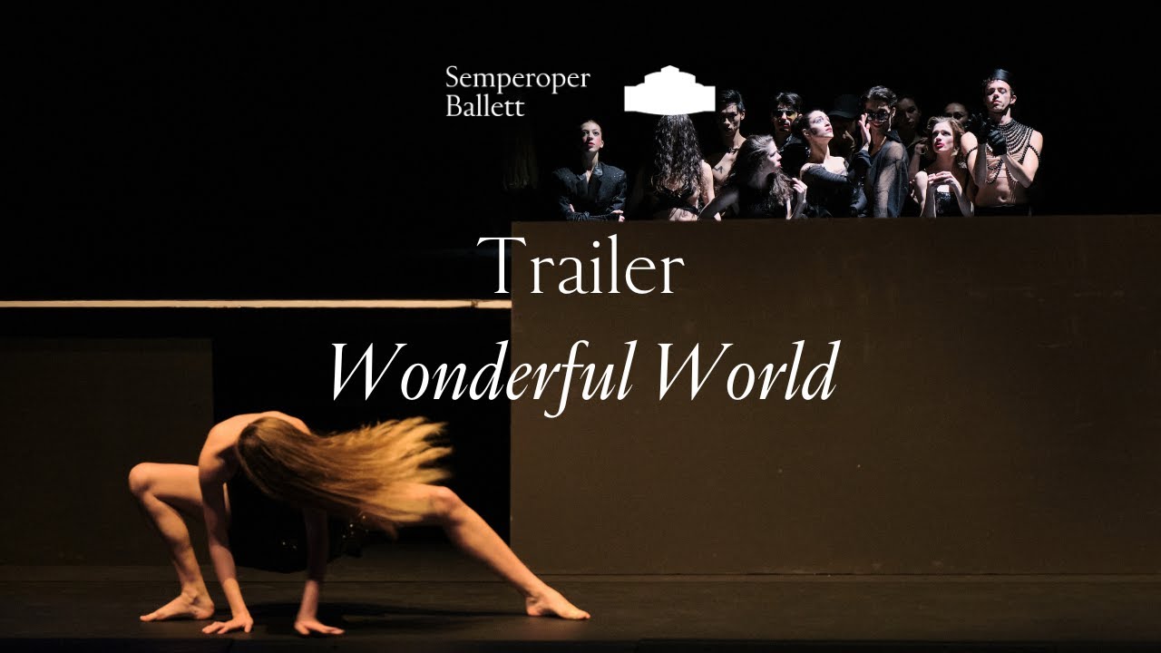 Semperoper Ballett // Trailer &bdquo;Wonderful World&ldquo;