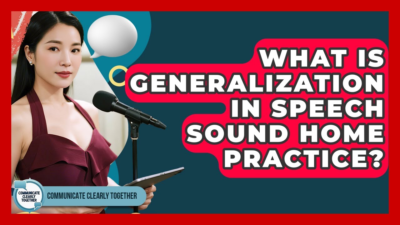 What Is Generalization In Speech Sound Home Practice? - Communicate Clearly Together