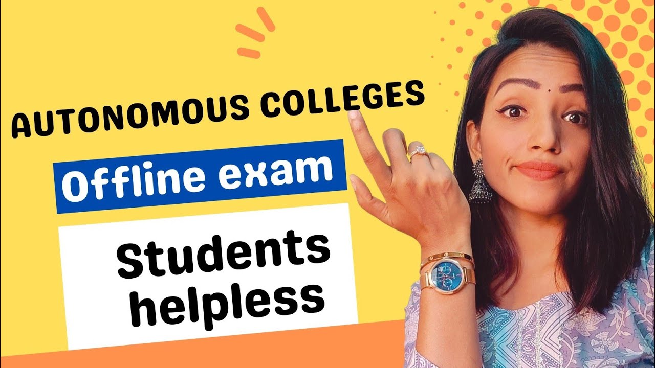 AUTONOMOUS COLLEGES FORCING STUDENTS FOR OFFLINE EXAM 2022 ? WILL THEY CHANGE THEIR DECISION?