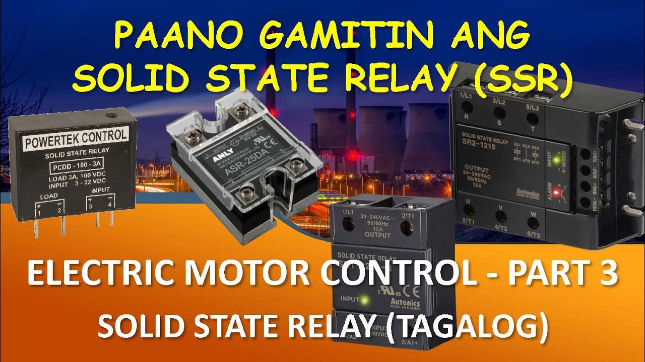 Motor Control Pt 3 - Solid State Relay (Tagalog - Paano Gamitin ang Solid State Relay)