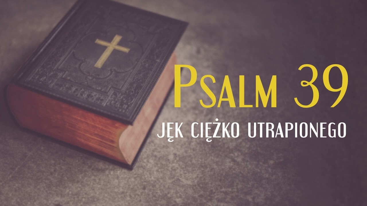 Psalm 39, Jęk ciężko utrapionego