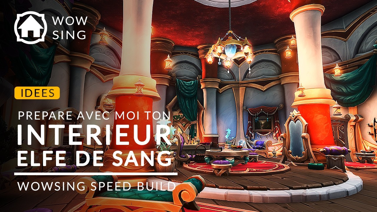 Ma décoration ELFE de SANG et mes CONSEILS pour le HOUSING dans World Of Warcraft !