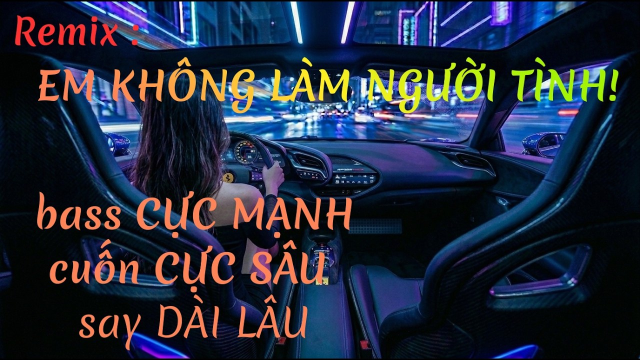 EM KHÔNG LÀM NGƯỜI TÌNH! - Nhạc Remix Bass Mạnh Nghe Đêm | EDM Remix Sâu & Cuốn | Void Bass Remix