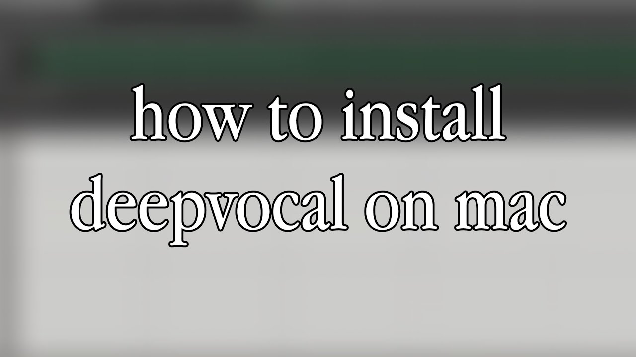 How to install and run DeepVocal on macOS