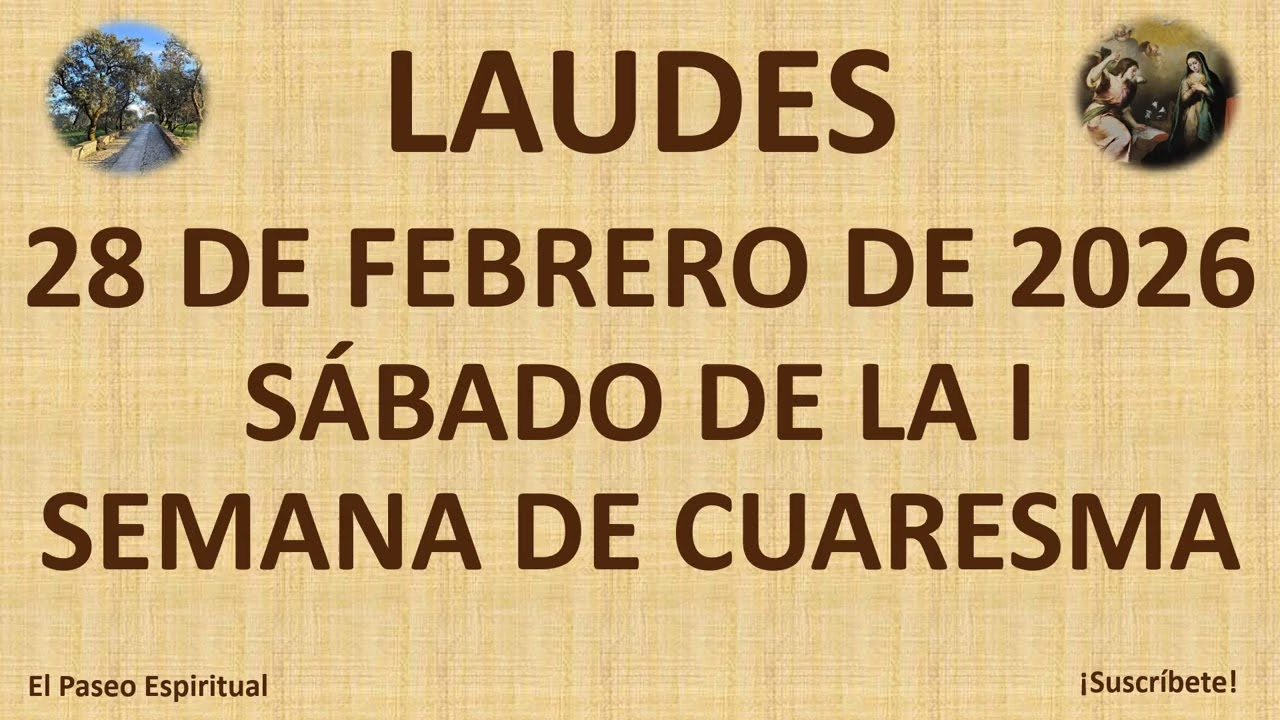 LAUDES: SÁBADO, 28 DE FEBRERO DE 2026. SÁBADO DE LA I SEMANA DE CUARESMA.