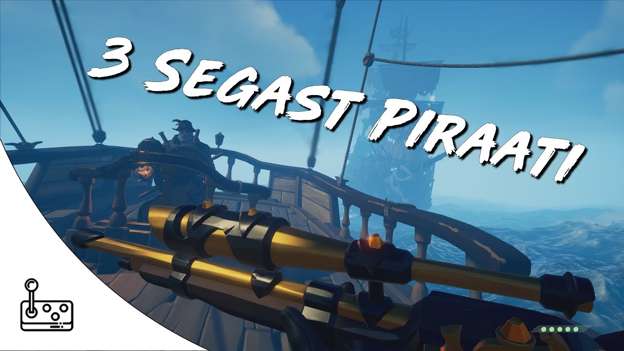 3 SEGAST PIRAATI - SEA OF THIEVES
