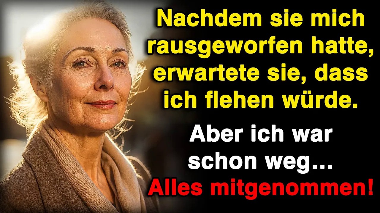 Nachdem sie mich rauswarf, dachte sie, ich würde betteln  Doch ich war längst weg!