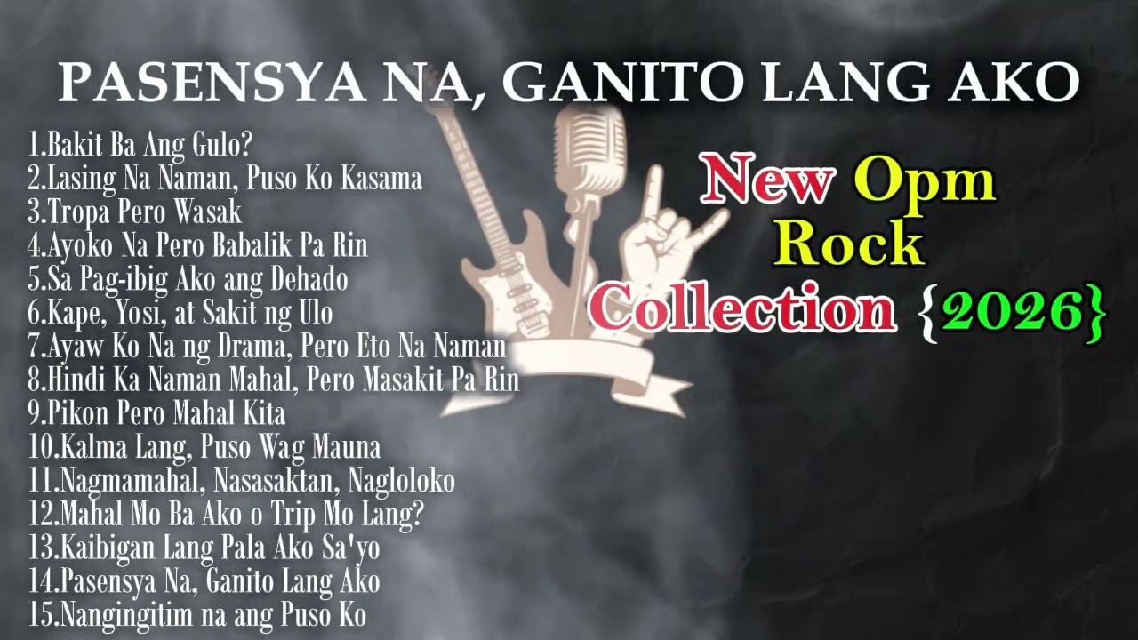 Pasensya Na Ganito Lang Ako | New Opm | ROck Collection {2026} @RockOn3.0