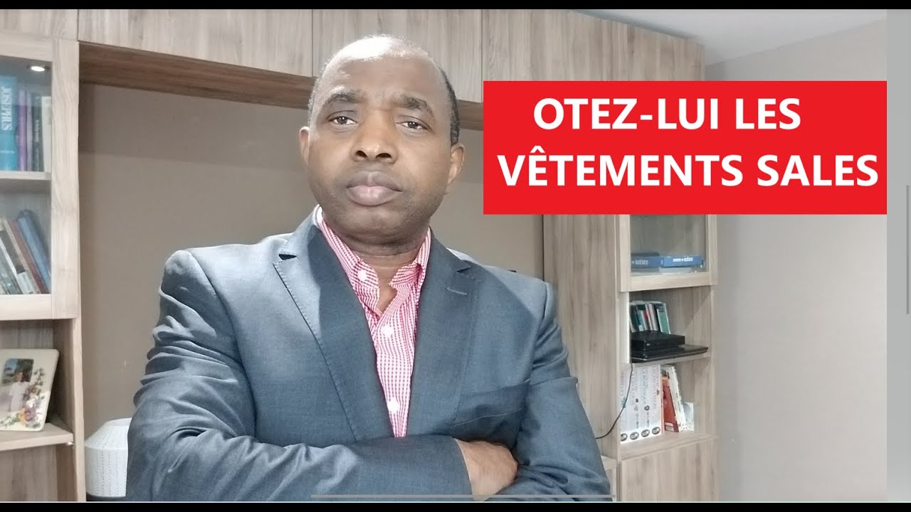 Ôtez lui les vêtements sales