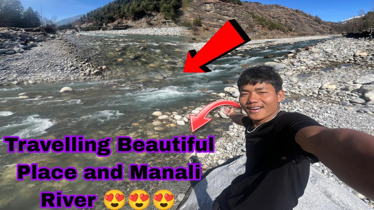 Travelling Beautiful Place and Explore in Manali River 😍😍😍 ...