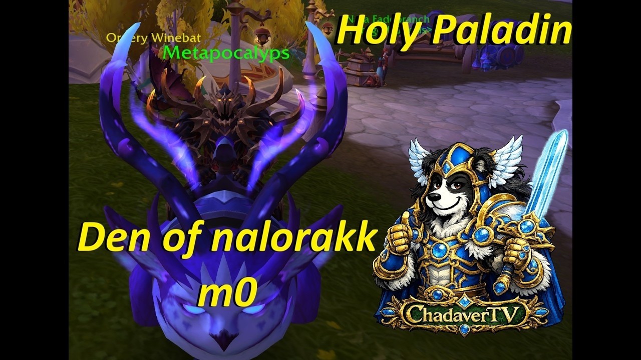 ChadaverTV - Den of Nalorakk - Mythic  0 -  holy paladin POV