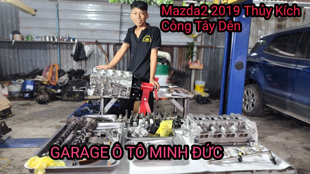Đại Tu Máy Mazda2 2019 Thủy Kích Công Tây Dên GARAGE Ô TÔ MINH ĐỨC