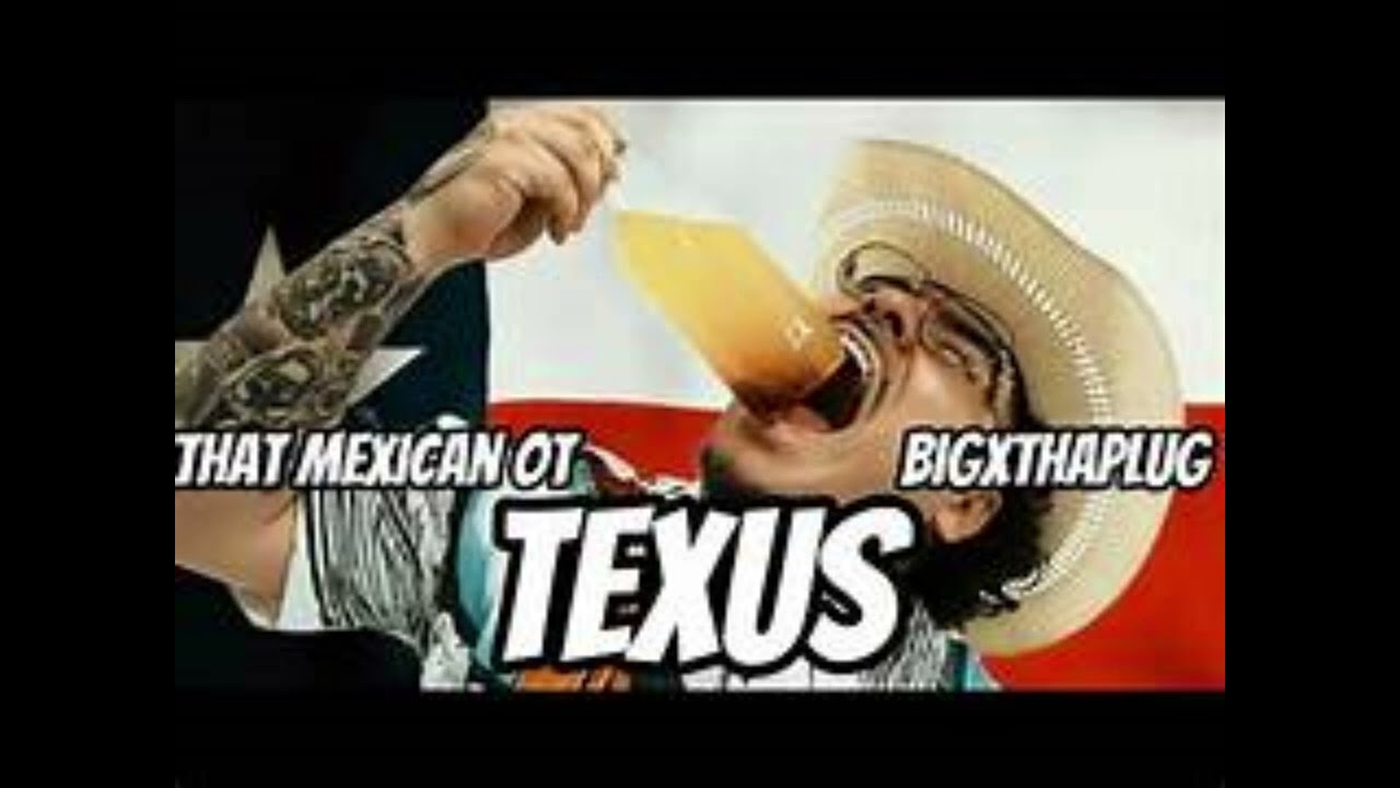 That Mexican OT (Feat. BigXThaPlug) - TexUS RMX TZTrapping