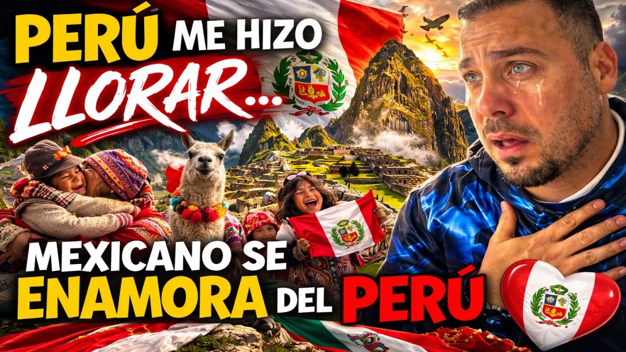 PERÚ ME HIZO LLORAR 😭 MEXICANO SE ENAMORA DEL PERÚ Y SU VIDEO SE HACE VIRAL