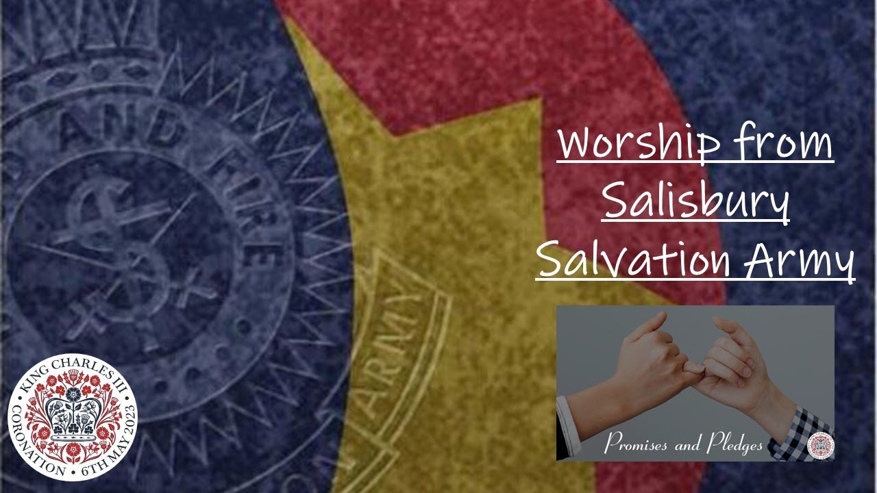 Worship form Salisbury Salvation Army - Pledges and Promises (7/5/23) *Coronation Sunday*