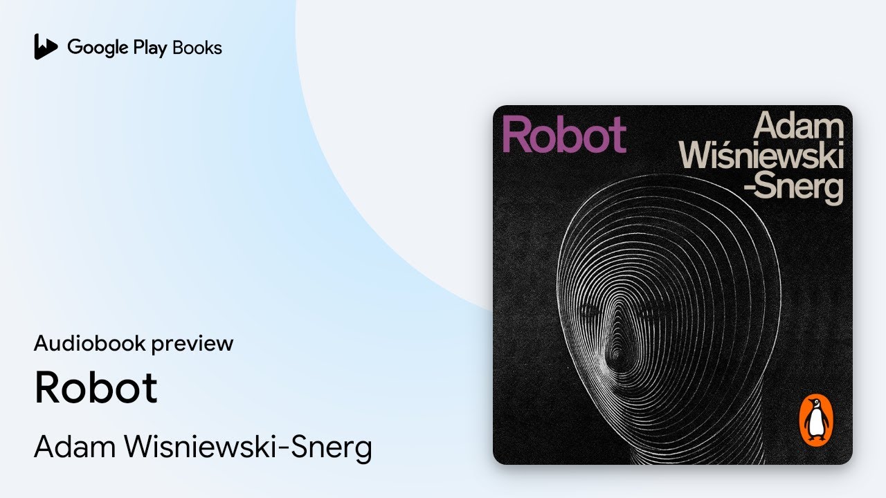 Robot by Adam Wisniewski-Snerg &middot; Audiobook preview