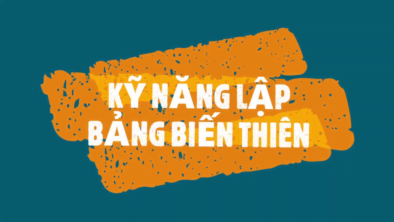 [GTC1_L12] KỸ NĂNG 1. LẬP BẢNG BIẾN THIÊN ĐẦY ĐỦ