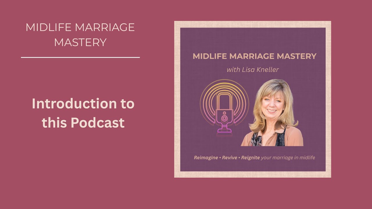 Midlife Marriage Mastery Introduction to Podcast