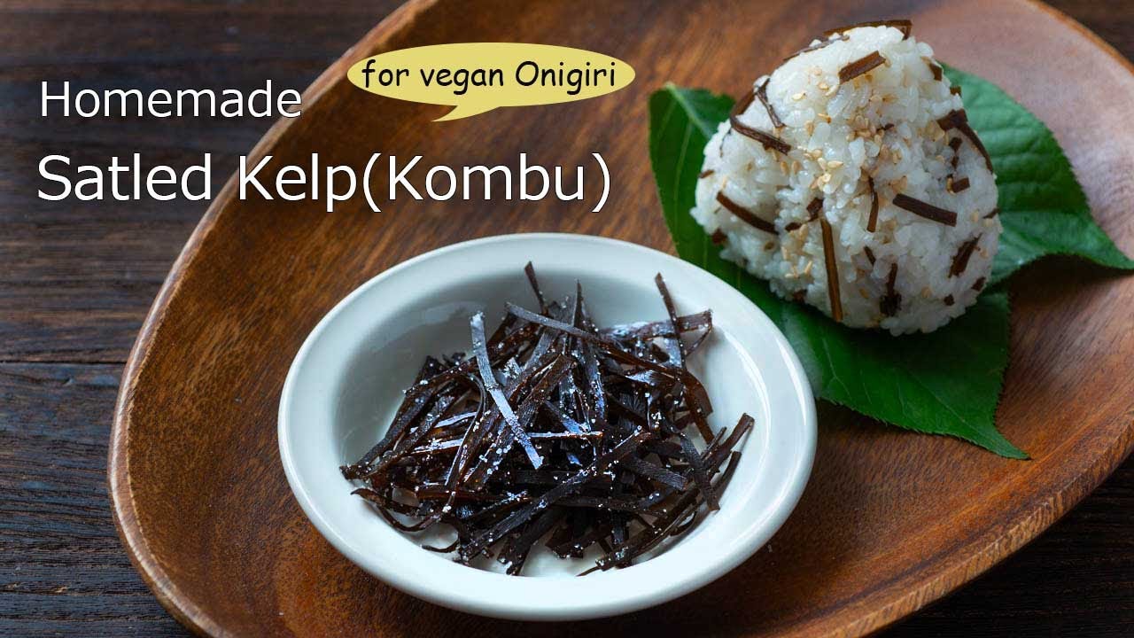 How to make homemade Salted Kelp/Kombu, good for vegan Onigiri filling or instant Japanese pickles