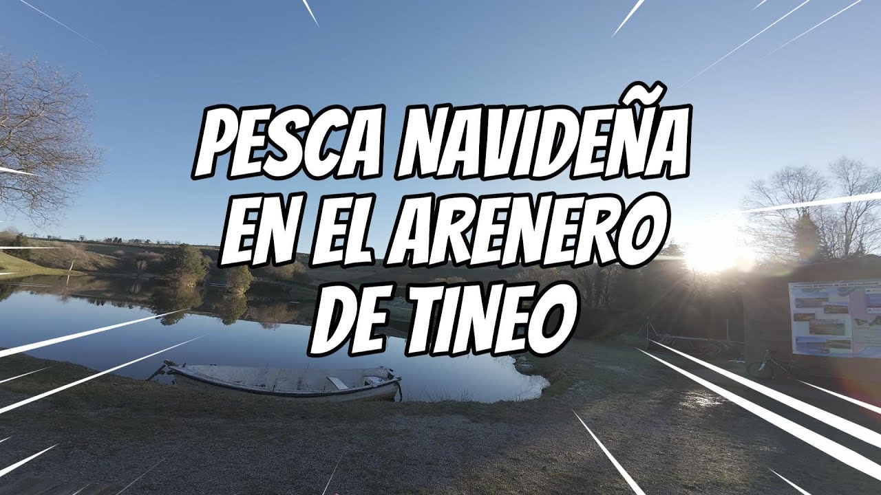 PESCA NAVIDEÑA EN EL ARENERO DE TINEO