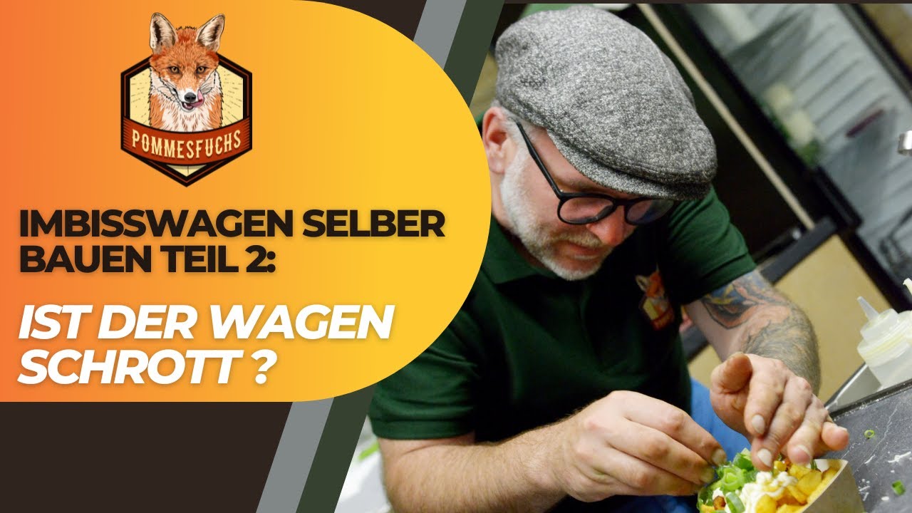 Imbisswagen selber bauen Doku Teil 2: IST DER WAGEN SCHROTT ?
