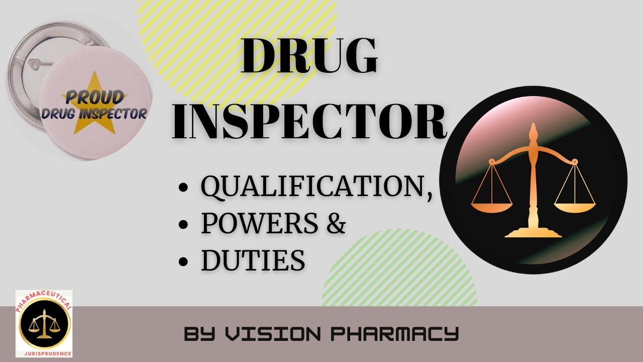 DRUG INSPECTOR [ Qualification, Powers and Duties]