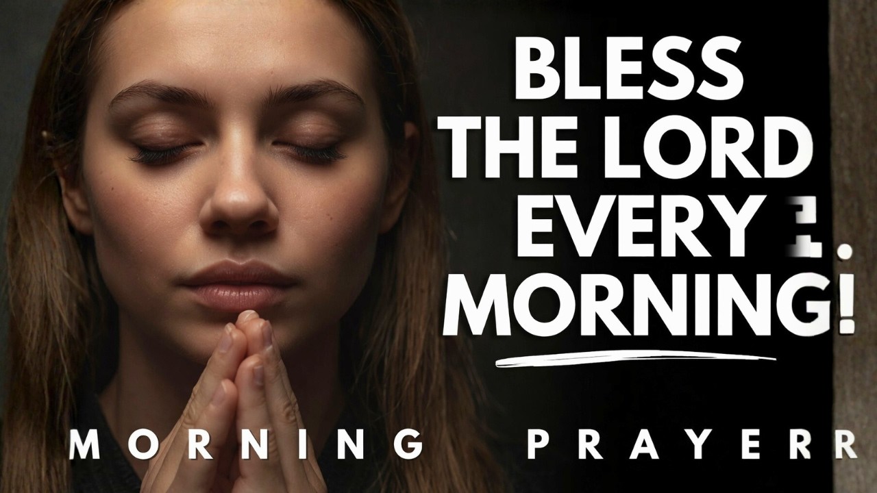 Start Your Day with Praise and Bless the Lord for His goodness | Morning Prayer