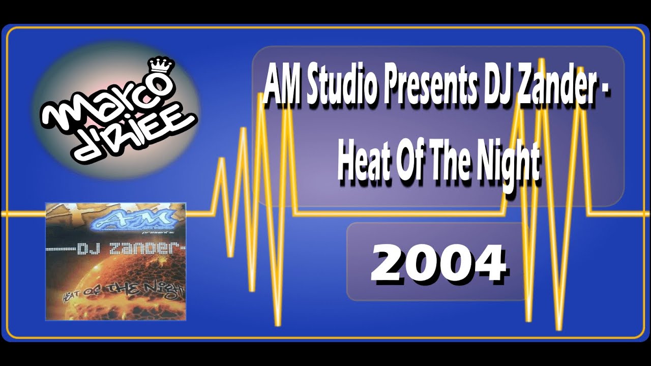 AM Studio Presents DJ Zander - Heat Of The Night - 2004